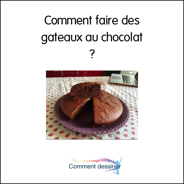 Comment faire des gâteaux au chocolat